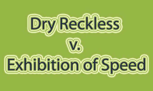 Dry Reckless v. Exhibition of Speed